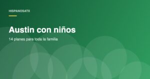 Plan familiar en Austin: 14 lugares para ir con niños sin gastar una fortuna